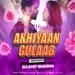 Akhiyaan Gulab - Amit Sharma Remix