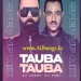 Tauba Tauba (Remix) - Dj Vaggy X Dj Hani