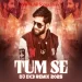 Tum Se (Remix 2025) - DJ Dx3