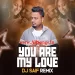 You Are My Love (Remix) - DJ Saif
