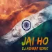 Jai Ho (Remix) - DJ Ashraf