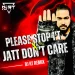 Please Stop It X Jatt Dont Care (Remix) - DJ RT