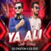 Ya Ali (Remix) - DJ Choton X DJ Ojit