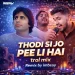 Thodi Si Jo Pee Lee Hai (Troll Mix) - imbsay Remix