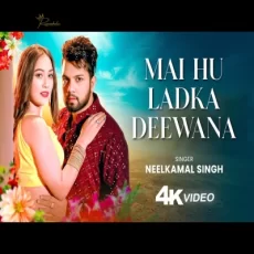 Mai Hu Ladka Deewana Neelkamal Singh 2025 Mai Hu Ladka Deewana Neelkamal Singh 2025