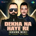 Dekha Na Haye Re (House Mix)