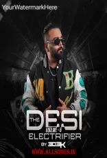 THE DESI ELECTRIFIER (VOLUME-6) - DJ 303K THE DESI ELECTRIFIER (VOLUME-6) - DJ 303K